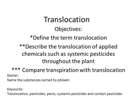 Translocation Objectives: *Define the term translocation