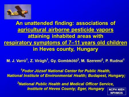 An unattended finding: associations of agricultural airborne pesticide vapors attaining inhabited areas with respiratory symptoms of 7–11 years old children.