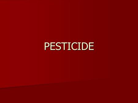 PESTICIDE. 3 PESTICIDE NAMES A) Chemical names A) Chemical names The systematic Name of a Chemical Compound (International Union of Pure and Applied Chemistry)