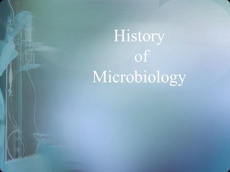 History of Microbiology. Major contributions to the development of microbiology was the invention of the microscope by Anton von Leuwenhoek and the implementation.