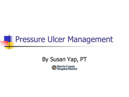 Pressure Ulcer Management By Susan Yap, PT. Anatomy of the Skin Epidermis Dermis Subcutaneous Tissue Fascia Muscle Tendon and Bone.