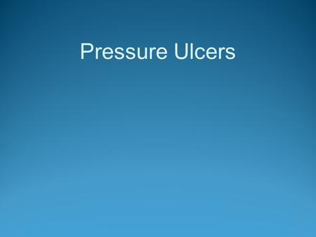 Pressure Ulcers. Pressure Ulcer Pressure ulcer – Definition Open sore caused by pressure, friction, and moisture. These factors lead to reduced blood.