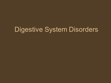 Digestive System Disorders. Overview Gingivitis Heartburn (GERD) Hemorrhoids Cholera Gastric Ulcer Cirrhosis Emesis Gallstones Inflammatory Bowel Disease.