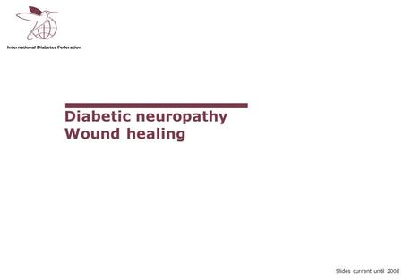 Slides current until 2008 Diabetic neuropathy Wound healing.