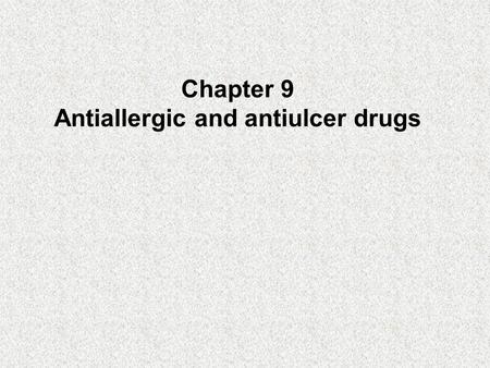 Chapter 9 Antiallergic and antiulcer drugs. Histamine widely exists in a variety of plants, animals and micro-organisms. It comes from histidine which.