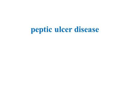 Peptic ulcer disease.