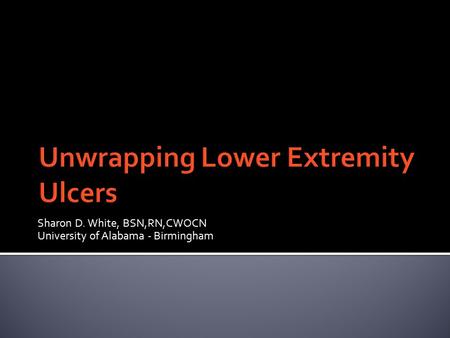 Unwrapping Lower Extremity Ulcers