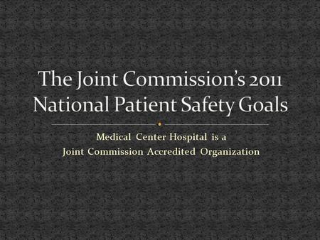 Medical Center Hospital is a Joint Commission Accredited Organization.