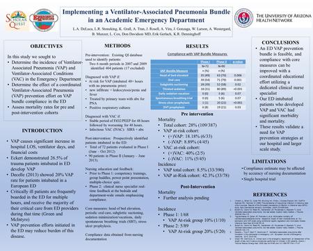 Implementing a Ventilator-Associated Pneumonia Bundle in an Academic Emergency Department L.A. DeLuca, L.R. Stoneking, K. Grall, A. Tran, J. Rosell, A.