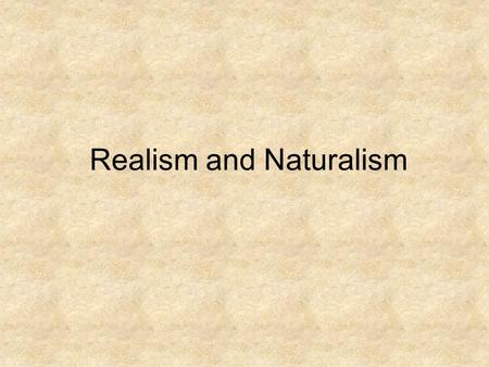 Realism and Naturalism. Age of Science Influence Technological Advances Changes in Natural Sciences Thought became science could be applied to all aspects.