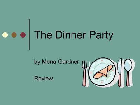The Dinner Party by Mona Gardner Review.
