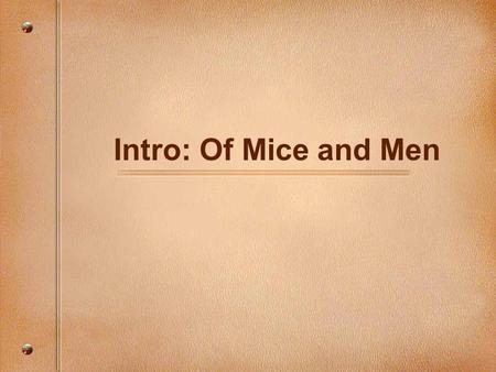 Intro: Of Mice and Men. Agenda Share Freewrites Lecture: Intro to Of Mice and Men Annotating a text Read: Of Mice and Men as a class Annotate HW: Answer.
