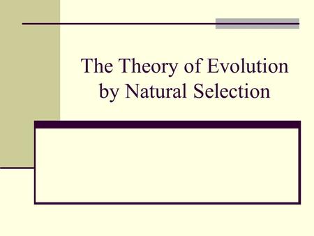 The Theory of Evolution by Natural Selection