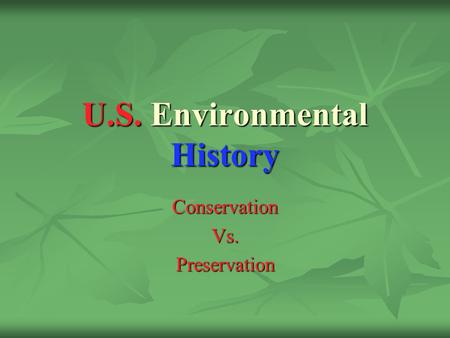 U.S. Environmental History ConservationVs.Preservation.