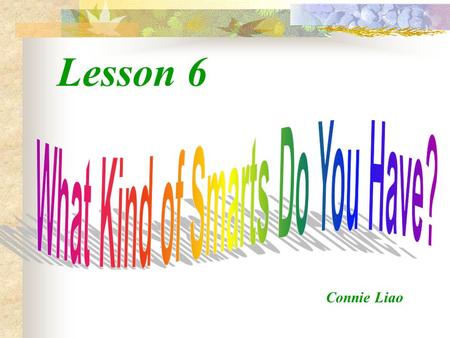 Lesson 6 Connie Liao Main Menu Strength-Bombing A Matching Game Reading Analysis Grammar Focus Extension Activity.