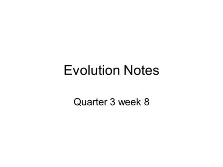 Evolution Notes Quarter 3 week 8.