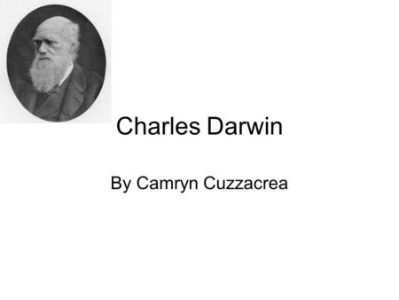 Charles Darwin By Camryn Cuzzacrea. Background Information Born in 1809 in England As a boy, he enjoyed nature He often collected bugs He went to Cambridge.