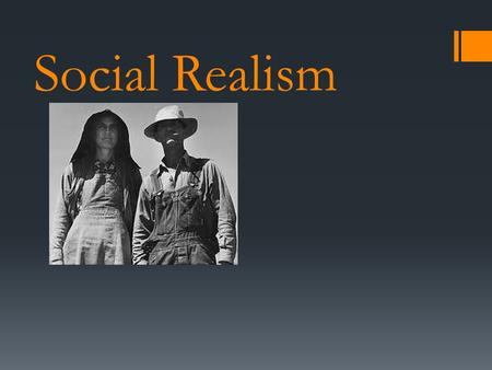 Social Realism. The beginnings of Social Realism.