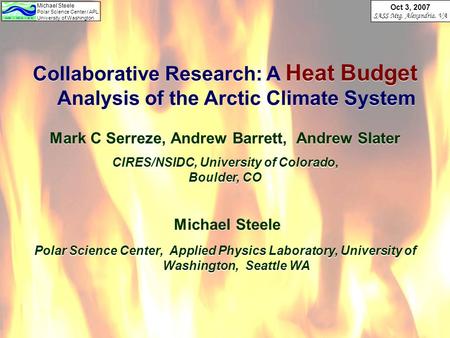 Michael Steele Polar Science Center / APL University of Washington Oct 3, 2007 SASS Mtg, Alexandria, VA Collaborative Research: A Heat Budget Analysis.