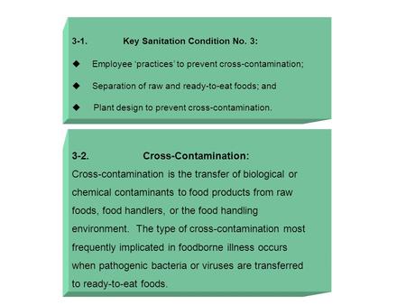 3-1. Key Sanitation Condition No. 3:  Employee ‘practices’ to prevent cross-contamination;  Separation of raw and ready-to-eat foods; and  Plant design.