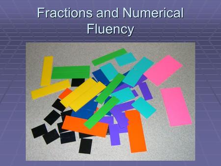 Fractions and Numerical Fluency. Goals & Purposes  Increase teacher knowledge regarding the refinements of the TEKS relating to numerical fluency. 