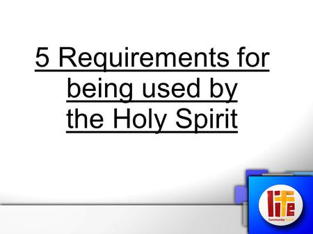 5 Requirements for being used by the Holy Spirit.