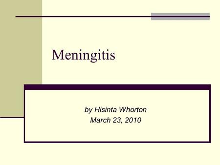 Meningitis by Hisinta Whorton March 23, 2010. History & Epidemiology Epidemic meningitis is a relatively recent phenomenon The first recorded major outbreak.