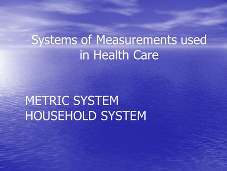 Systems of Measurements used in Health Care