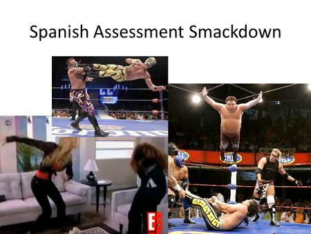 Spanish Assessment Smackdown. What are two of the 5 important aspects of objectives? Hint, look at p. 22 Genesee and Upshur 1. CO’s = general 2. CO’s.