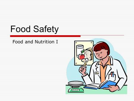 Food Safety Food and Nutrition I.