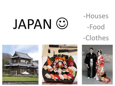 -Houses -Food -Clothes