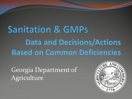Data and Decisions/Actions Based on Common Deficiencies Georgia Department of Agriculture.
