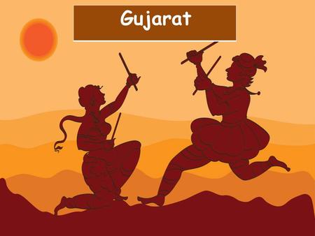 Gujarat. Gujarat has an ancient history and a glorious cultural heritage. The age old crafts of the place have survived till date. The art and crafts.