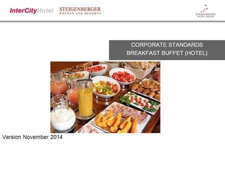 Version November 2014 CORPORATE STANDARDS BREAKFAST BUFFET (HOTEL)