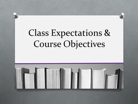 Class Expectations & Course Objectives