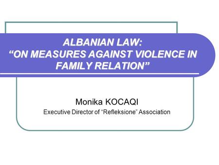 ALBANIAN LAW: “ON MEASURES AGAINST VIOLENCE IN FAMILY RELATION”