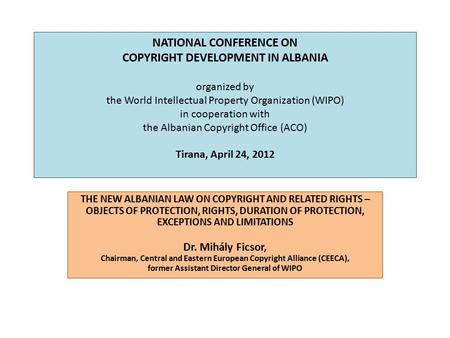 NATIONAL CONFERENCE ON COPYRIGHT DEVELOPMENT IN ALBANIA organized by the World Intellectual Property Organization (WIPO) in cooperation with the Albanian.