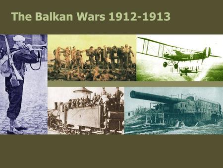 The Balkan Wars 1912-1913. The Balkan League  Turkey’s continuing weakness encouraged nationalists in the Balkans to consider winning greater control.