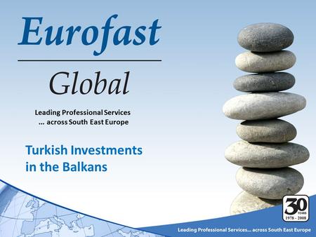 Leading Professional Services... across South East Europe Turkish Investments in the Balkans.