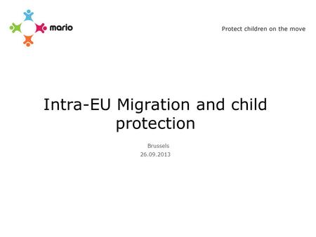 Intra-EU Migration and child protection Brussels 26.09.2013.