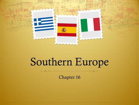Southern Europe Chapter 16.