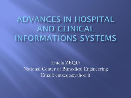 Entela ZEQO National Center of Bimedical Engineering Email: entzeqo ﹫ yahoo.it.