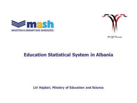 Education Statistical System in Albania Liri Hajdari, Ministry of Education and Science.