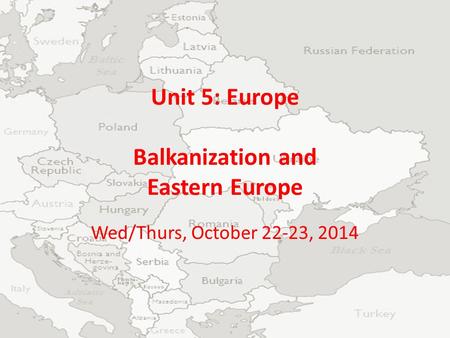 Unit 5: Europe Balkanization and Eastern Europe