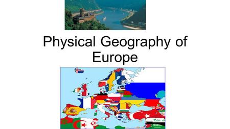 Physical Geography of Europe. Mountains ranges of Europe The mountains can be viewed as walls because they stop the spread of people, goods, and ideas.