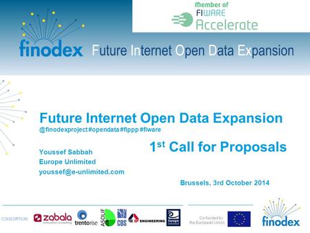 Co-funded by the European Union CONSORTIUM: Future Internet Open Data #opendata #fippp #fiware Youssef Sabbah Europe Unlimited.