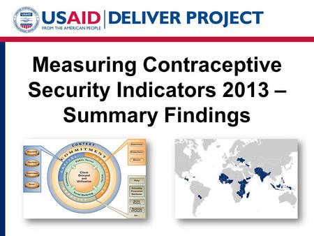 Measuring Contraceptive Security Indicators 2013 – Summary Findings.