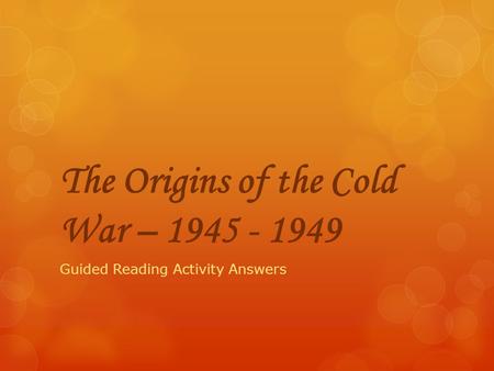 The Origins of the Cold War –