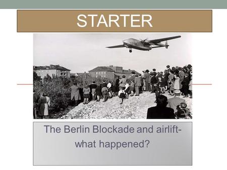 The Berlin Blockade and airlift- what happened?