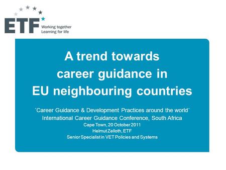 A trend towards career guidance in EU neighbouring countries ´Career Guidance & Development Practices around the world´ International Career Guidance Conference,
